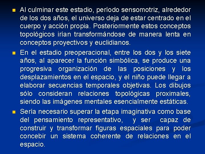 n n n Al culminar este estadio, período sensomotriz, alrededor de los dos años,