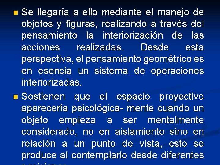 Se llegaría a ello mediante el manejo de objetos y figuras, realizando a través