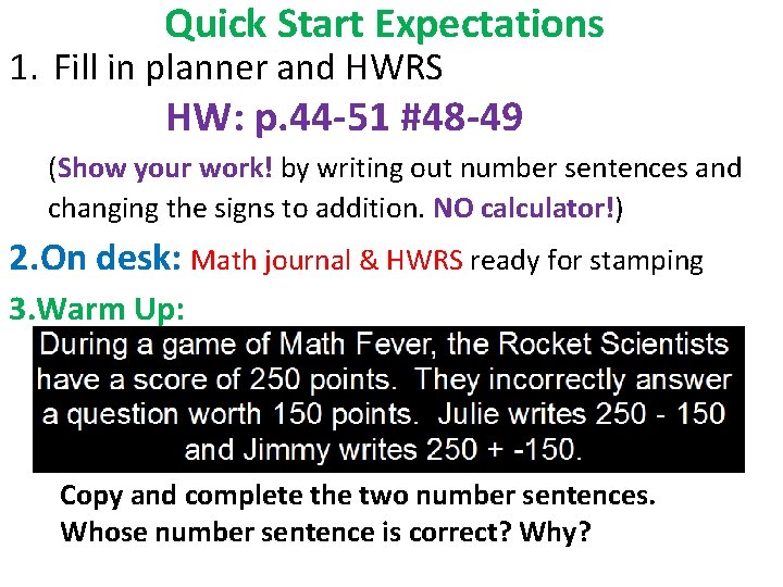 Quick Start Expectations 1. Fill in planner and HWRS HW: p. 44 -51 #48