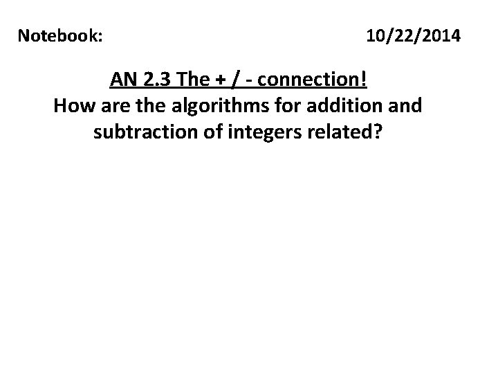 Notebook: 10/22/2014 AN 2. 3 The + / - connection! How are the algorithms