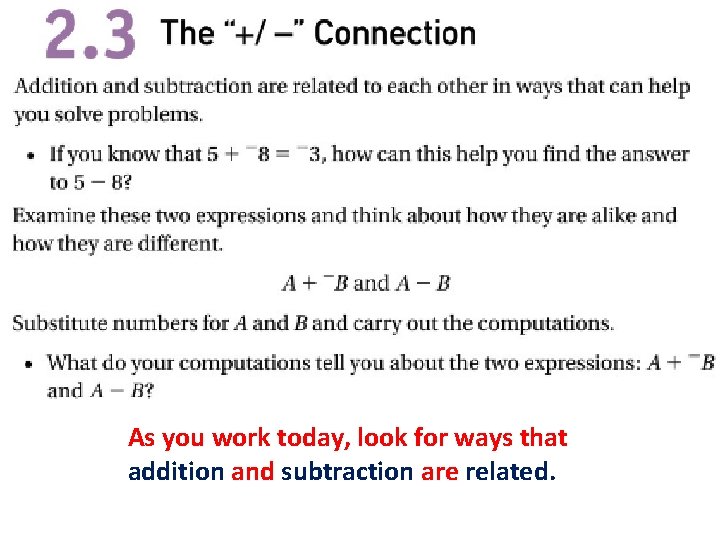 As you work today, look for ways that addition and subtraction are related. 