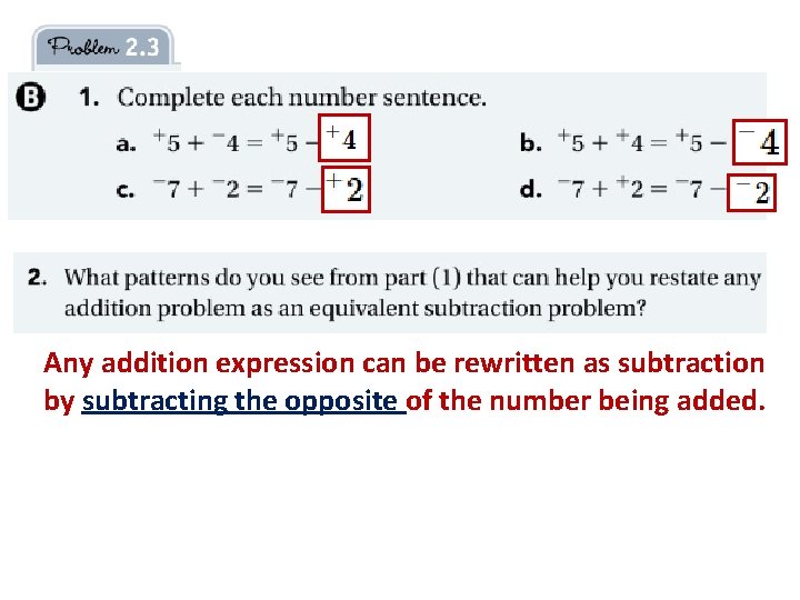 Any addition expression can be rewritten as subtraction by subtracting the opposite of the