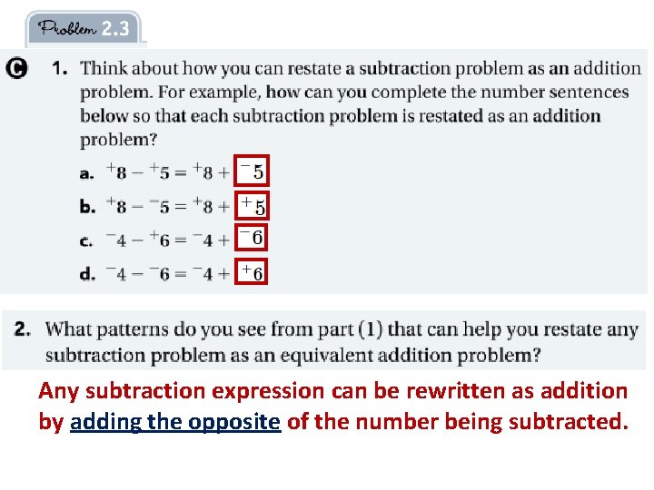 Any subtraction expression can be rewritten as addition by adding the opposite of the