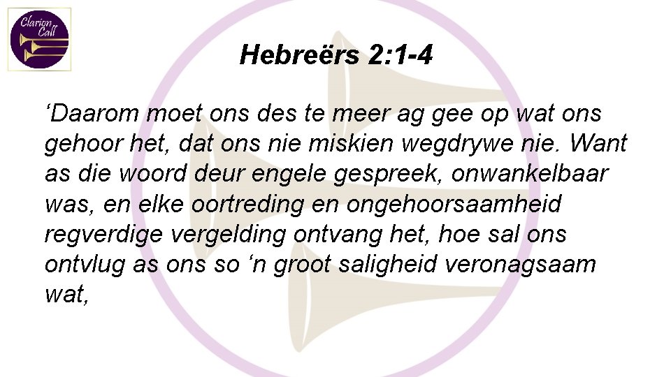 Hebreërs 2: 1 -4 ‘Daarom moet ons des te meer ag gee op wat Hebreërs 2: 1 -4 ‘Daarom moet ons des te meer ag gee op wat