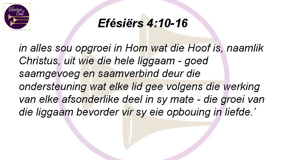 Efésiërs 4: 10 -16 in alles sou opgroei in Hom wat die Hoof is,