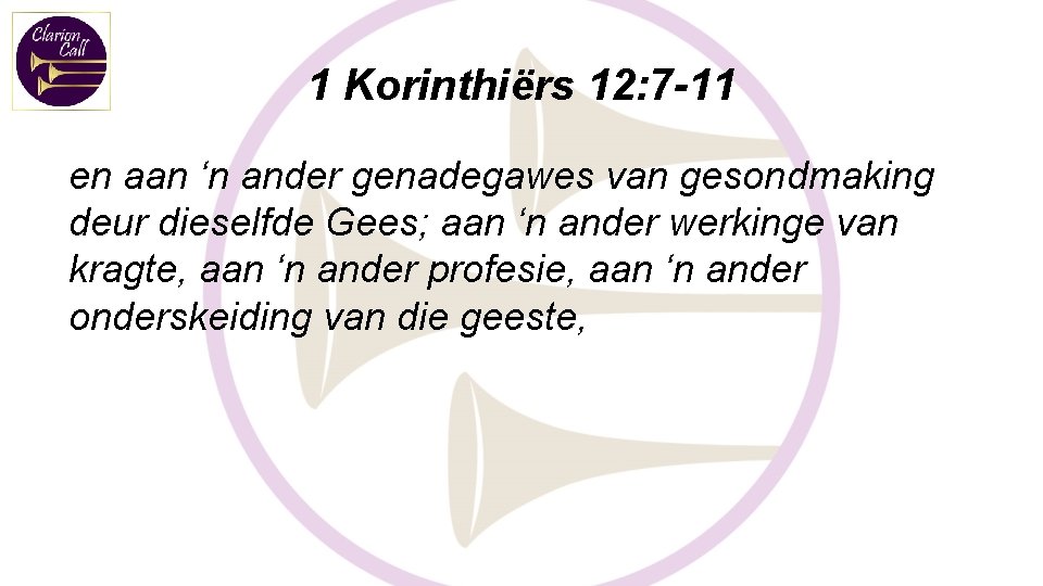 1 Korinthiërs 12: 7 -11 en aan ‘n ander genadegawes van gesondmaking deur dieselfde