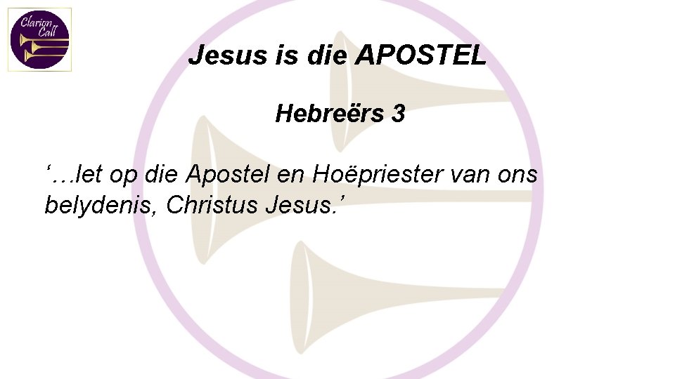Jesus is die APOSTEL Hebreërs 3 ‘…let op die Apostel en Hoëpriester van ons Jesus is die APOSTEL Hebreërs 3 ‘…let op die Apostel en Hoëpriester van ons
