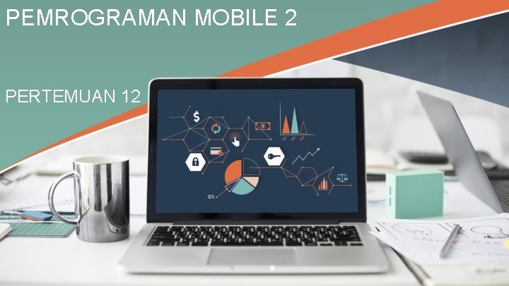 PEMROGRAMAN MOBILE 2 PERTEMUAN 12 