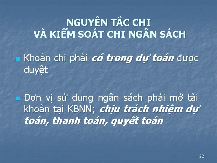 NGUYÊN TẮC CHI VÀ KIỂM SOÁT CHI NG N SÁCH n n Khoản chi