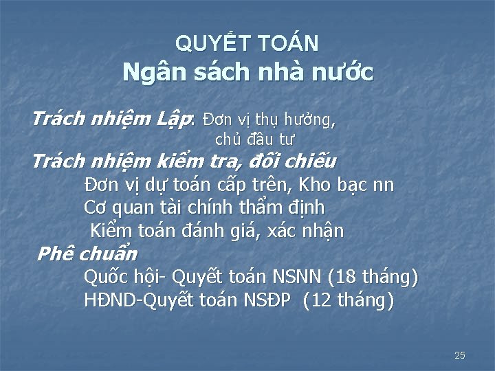 QUYẾT TOÁN Ngân sách nhà nước Trách nhiệm Lập: Đơn vị thụ hưởng, chủ