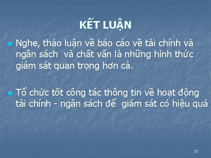 KẾT LUẬN n n Nghe, thảo luận về báo cáo về tài chính và