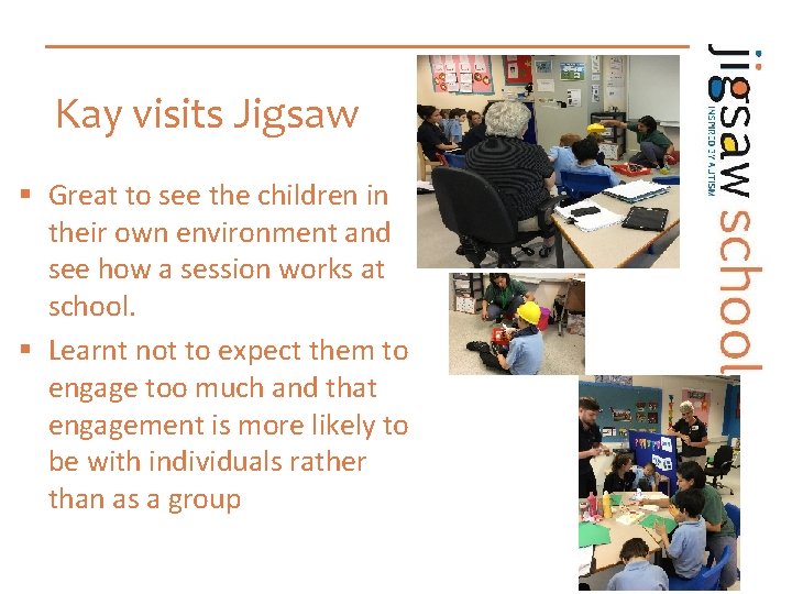 Kay visits Jigsaw § Great to see the children in their own environment and