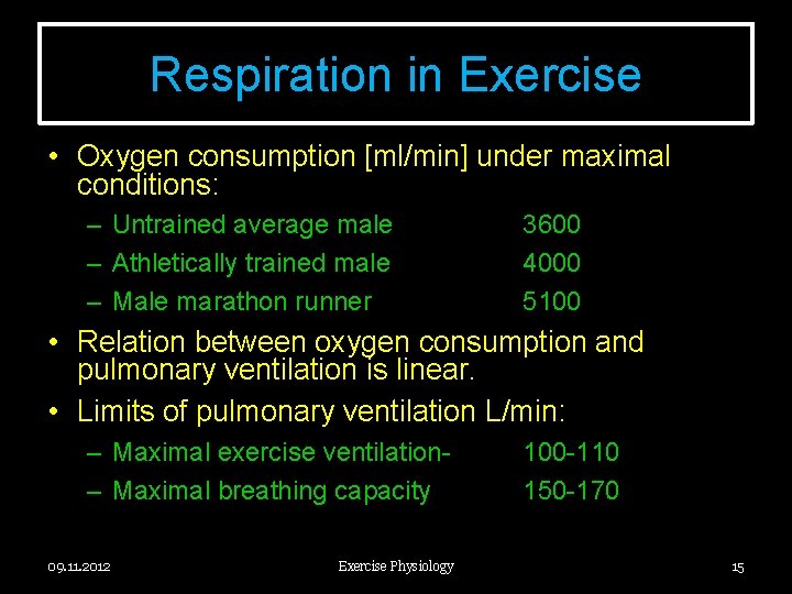 Respiration in Exercise • Oxygen consumption [ml/min] under maximal conditions: – Untrained average male