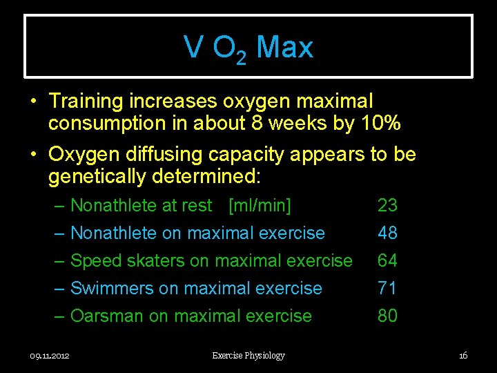 V O 2 Max • Training increases oxygen maximal consumption in about 8 weeks
