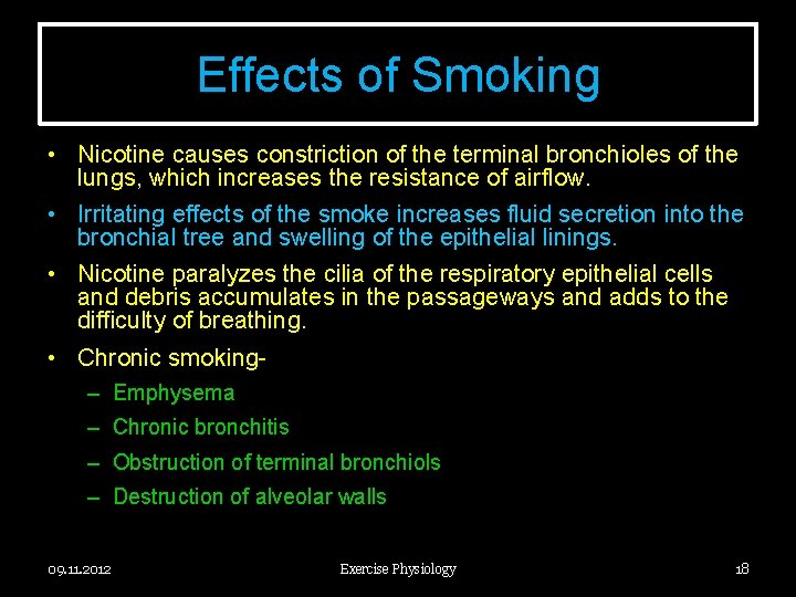 Effects of Smoking • Nicotine causes constriction of the terminal bronchioles of the lungs,