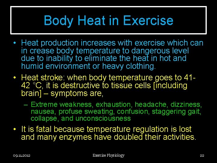 Body Heat in Exercise • Heat production increases with exercise which can in crease