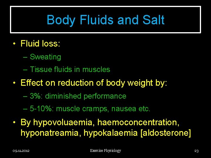 Body Fluids and Salt • Fluid loss: – Sweating – Tissue fluids in muscles