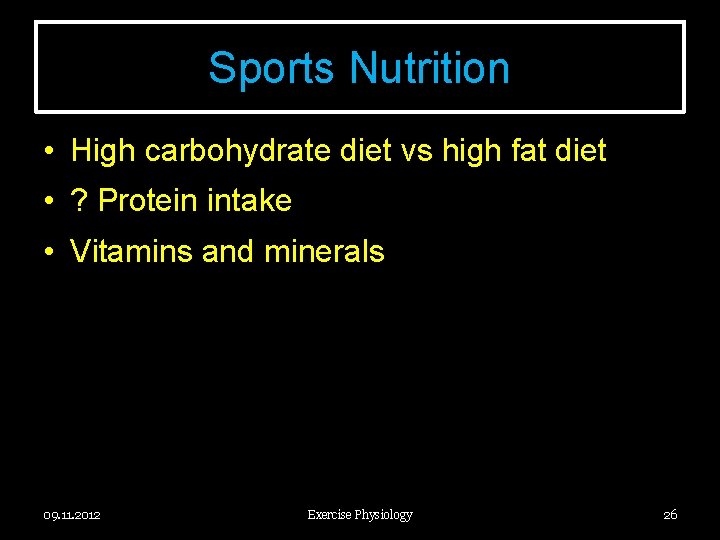 Sports Nutrition • High carbohydrate diet vs high fat diet • ? Protein intake