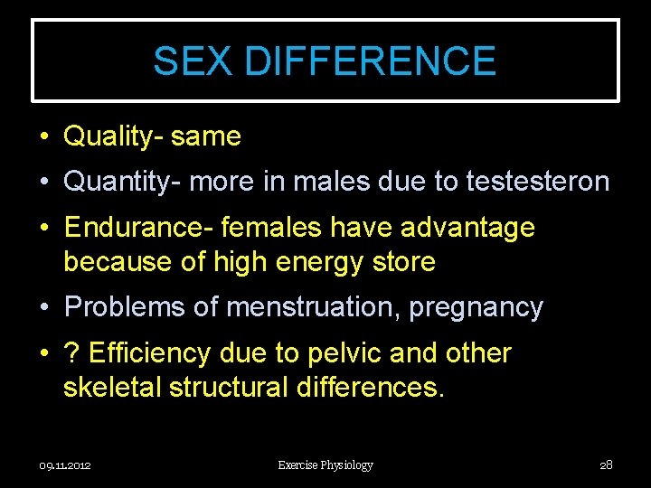 SEX DIFFERENCE • Quality- same • Quantity- more in males due to testesteron •