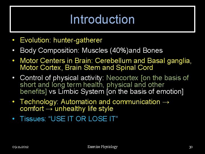 Introduction • Evolution: hunter-gatherer • Body Composition: Muscles (40%)and Bones • Motor Centers in
