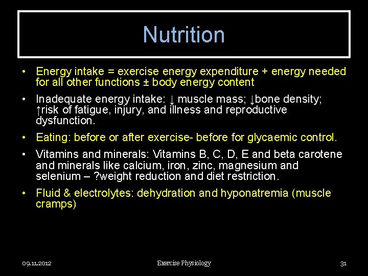 Nutrition • Energy intake = exercise energy expenditure + energy needed for all other