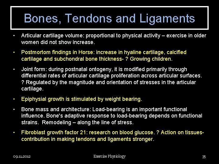 Bones, Tendons and Ligaments • Articular cartilage volume: proportional to physical activity – exercise