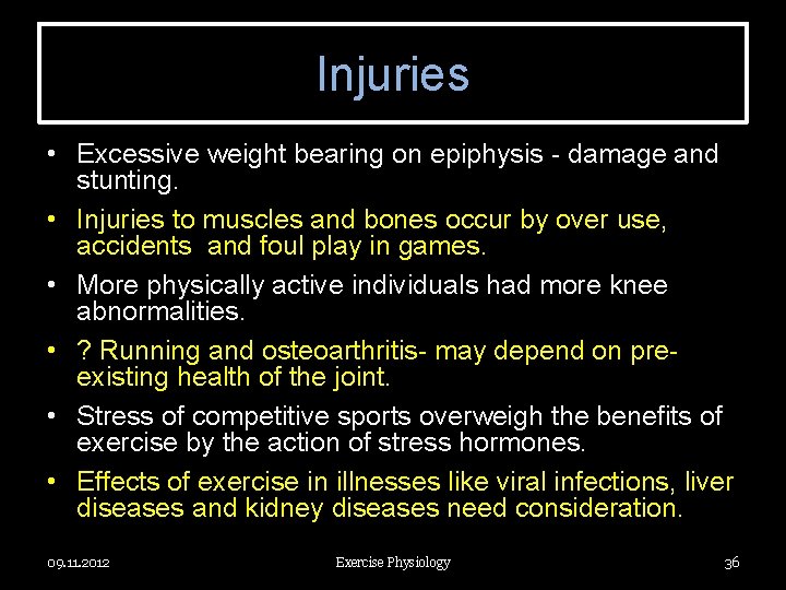 Injuries • Excessive weight bearing on epiphysis - damage and stunting. • Injuries to
