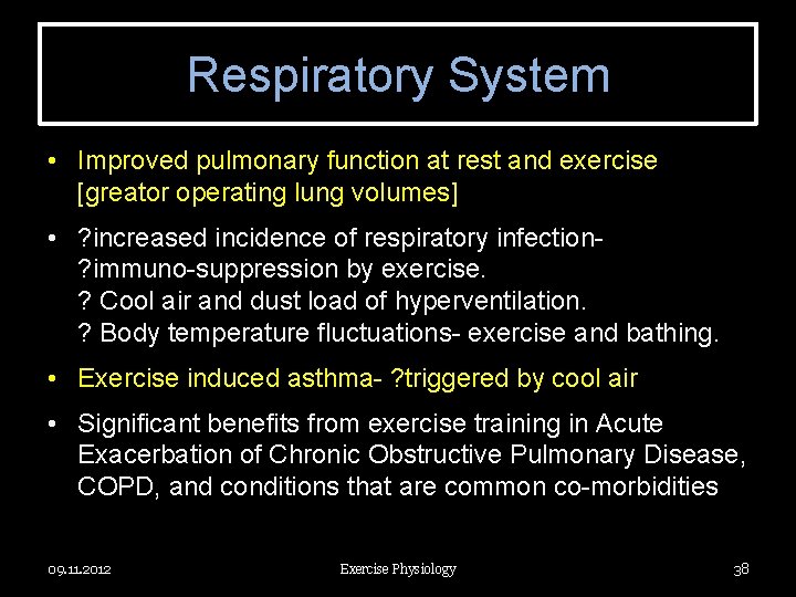 Respiratory System • Improved pulmonary function at rest and exercise [greator operating lung volumes]