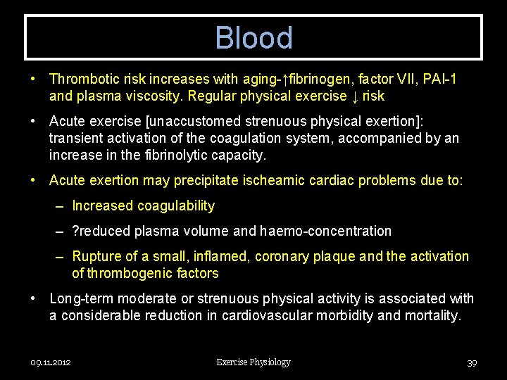 Blood • Thrombotic risk increases with aging-↑fibrinogen, factor VII, PAI-1 and plasma viscosity. Regular