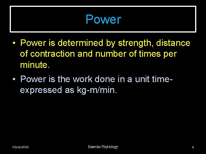 Power • Power is determined by strength, distance of contraction and number of times