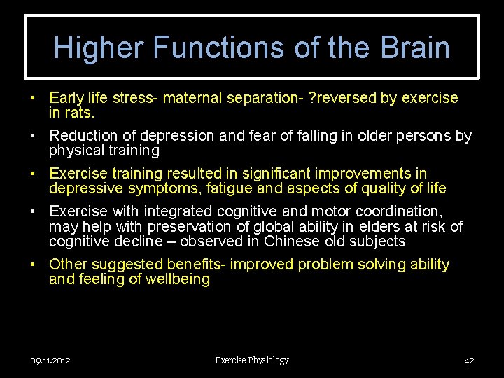 Higher Functions of the Brain • Early life stress- maternal separation- ? reversed by