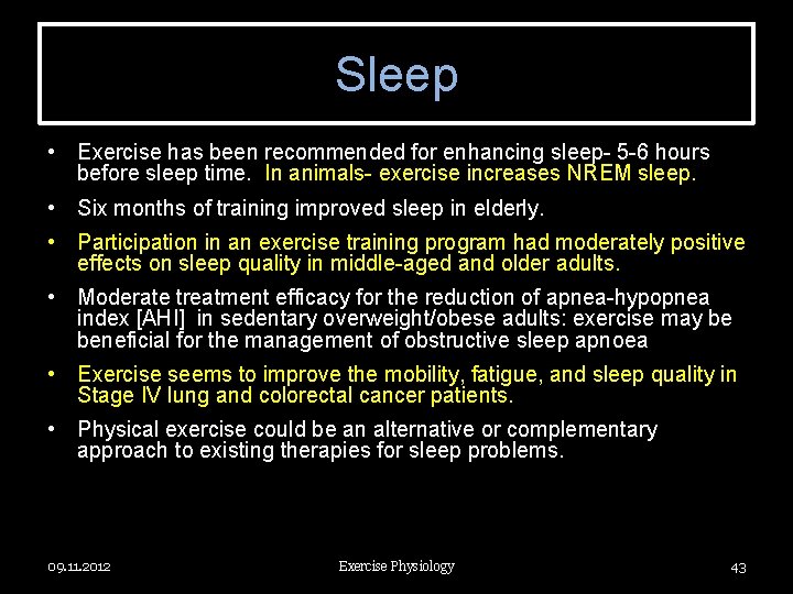 Sleep • Exercise has been recommended for enhancing sleep- 5 -6 hours before sleep