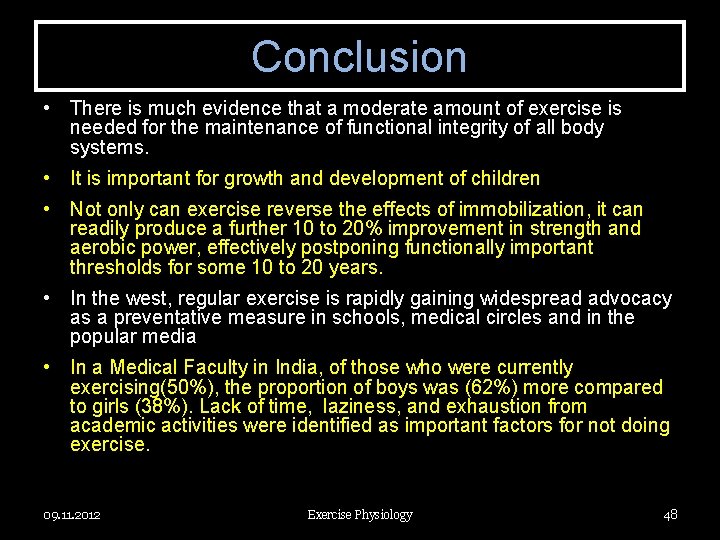 Conclusion • There is much evidence that a moderate amount of exercise is needed