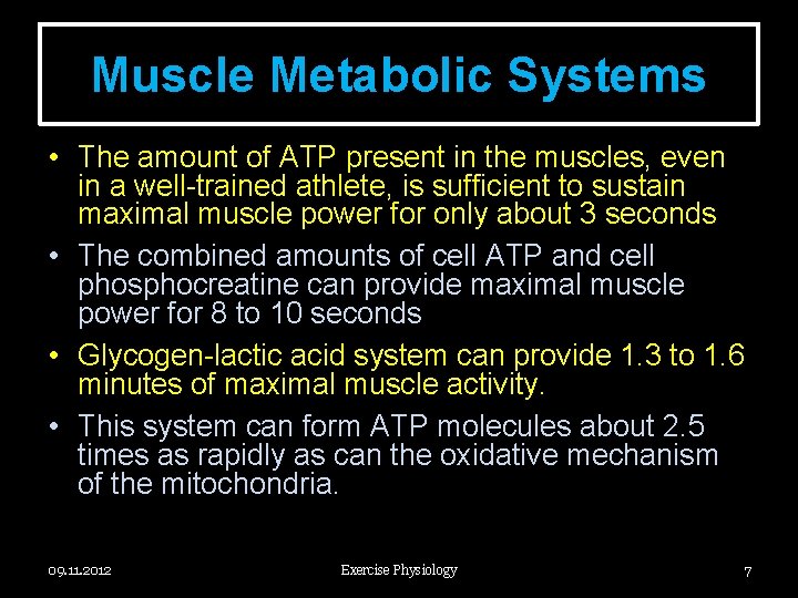 Muscle Metabolic Systems • The amount of ATP present in the muscles, even in