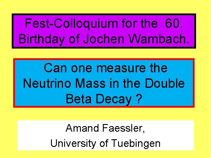 Fest-Colloquium for the 60. Birthday of Jochen Wambach. Can one measure the Neutrino Mass