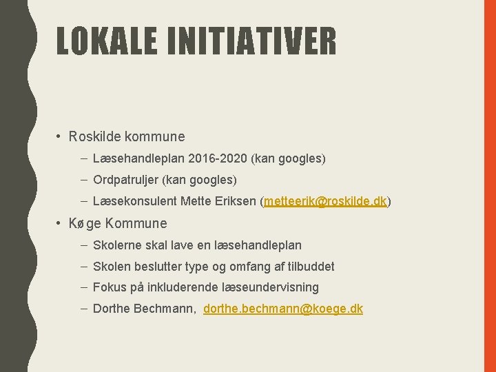 LOKALE INITIATIVER • Roskilde kommune – Læsehandleplan 2016 -2020 (kan googles) – Ordpatruljer (kan