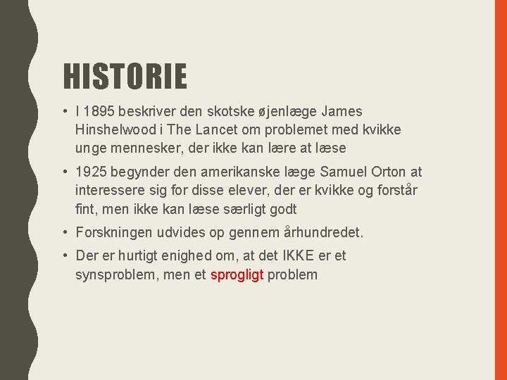 HISTORIE • I 1895 beskriver den skotske øjenlæge James Hinshelwood i The Lancet om