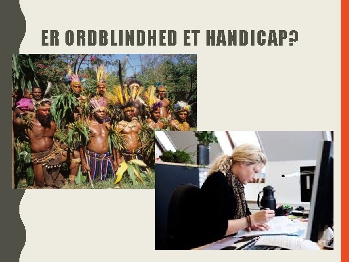 ER ORDBLINDHED ET HANDICAP? 