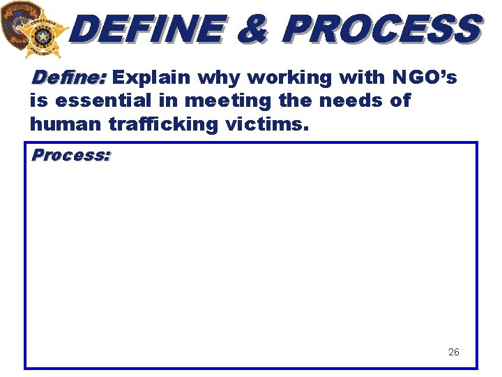 DEFINE & PROCESS Define: Explain why working with NGO’s is essential in meeting the