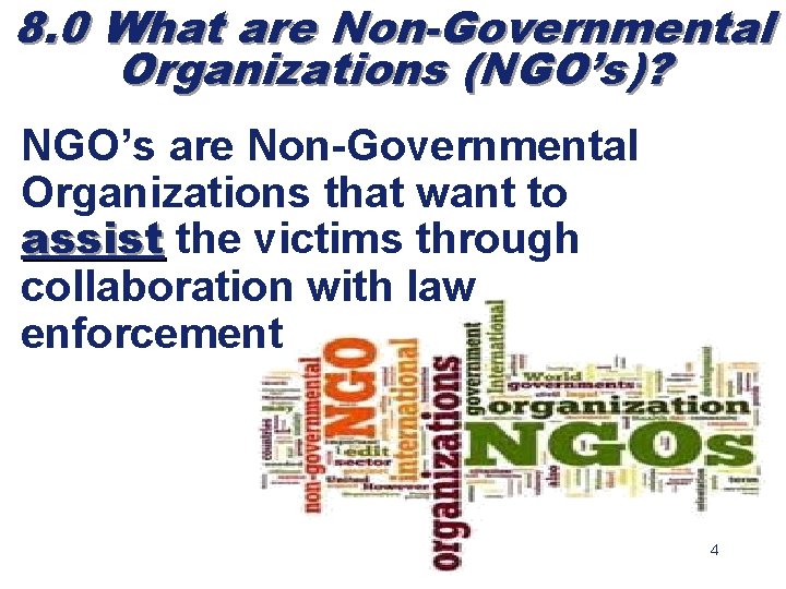 8. 0 What are Non-Governmental Organizations (NGO’s)? NGO’s are Non-Governmental Organizations that want to