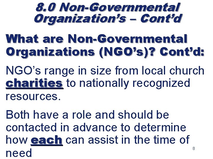 8. 0 Non-Governmental Organization’s – Cont’d What are Non-Governmental Organizations (NGO’s)? Cont’d: NGO’s range