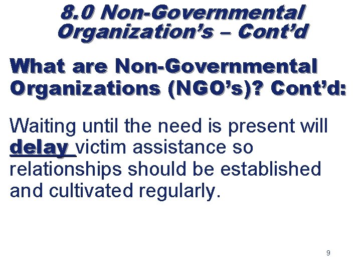 8. 0 Non-Governmental Organization’s – Cont’d What are Non-Governmental Organizations (NGO’s)? Cont’d: Waiting until