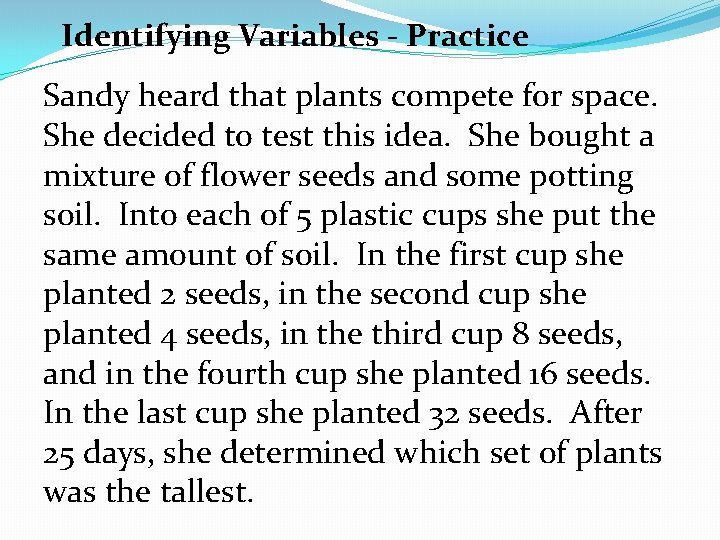 Identifying Variables - Practice Sandy heard that plants compete for space. She decided to