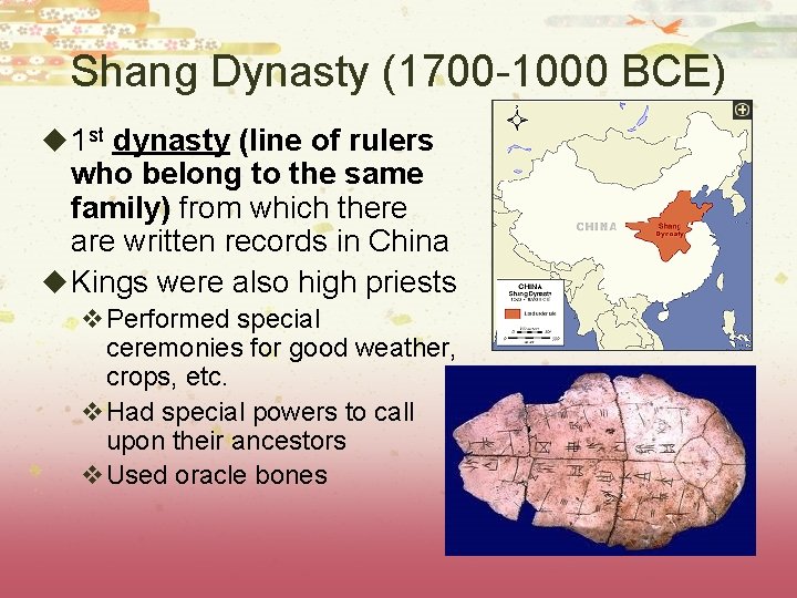 Shang Dynasty (1700 -1000 BCE) u 1 st dynasty (line of rulers who belong