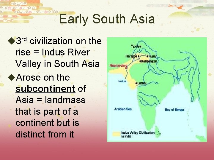 Early South Asia u 3 rd civilization on the rise = Indus River Valley