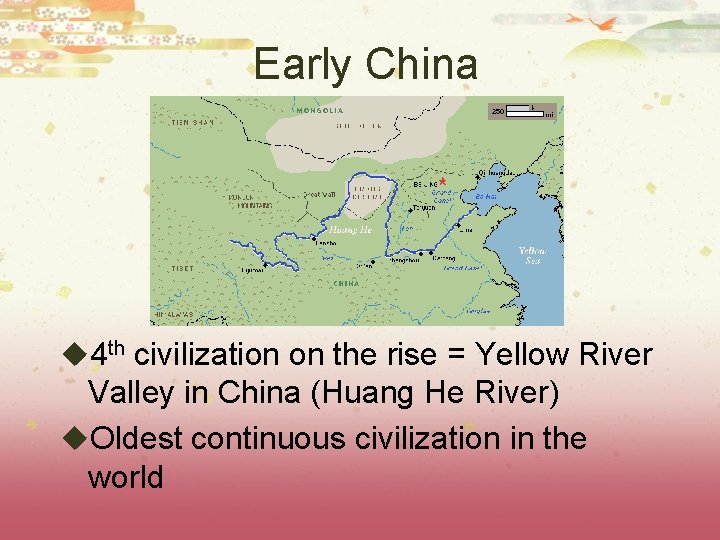 Early China u 4 th civilization on the rise = Yellow River Valley in