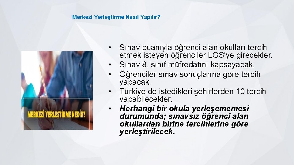 Merkezi Yerleştirme Nasıl Yapılır? • Sınav puanıyla öğrenci alan okulları tercih etmek isteyen öğrenciler