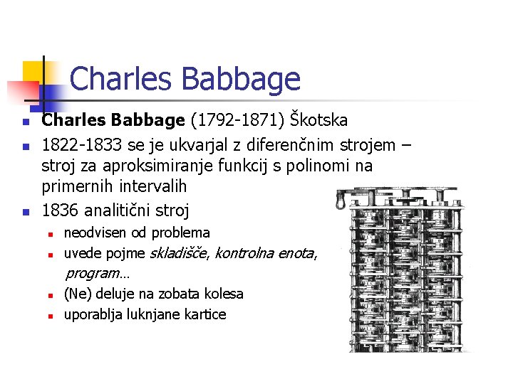 Charles Babbage n n n Charles Babbage (1792 -1871) Škotska 1822 -1833 se je