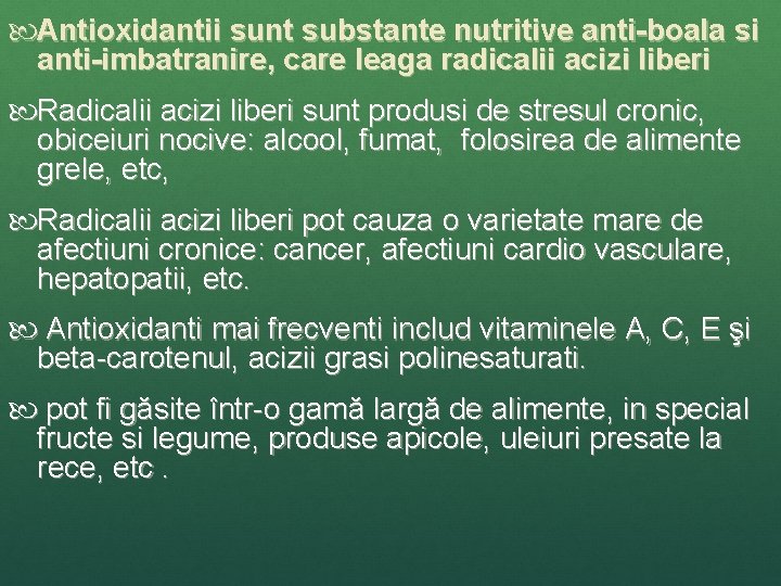  Antioxidantii sunt substante nutritive anti-boala si anti-imbatranire, care leaga radicalii acizi liberi Radicalii