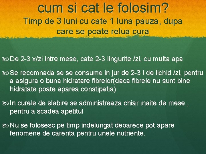 cum si cat le folosim? Timp de 3 luni cu cate 1 luna pauza,